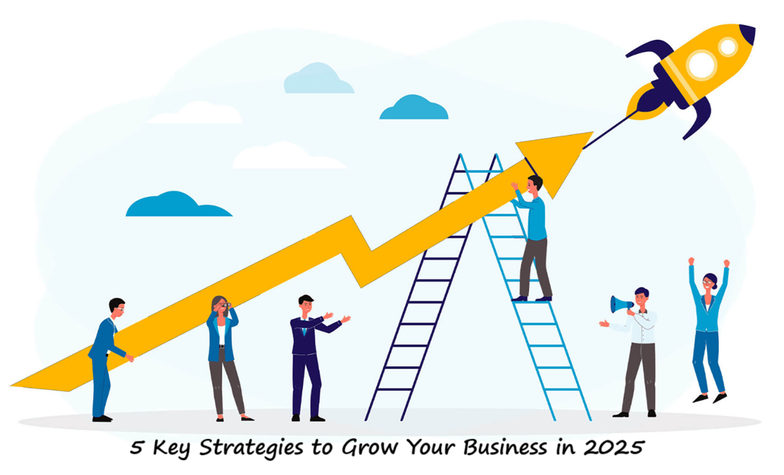 5 Key Strategies to Grow Your Business in 2025