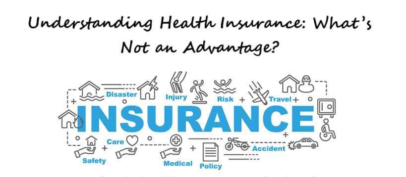 Understanding Health Insurance: What’s Not an Advantage?