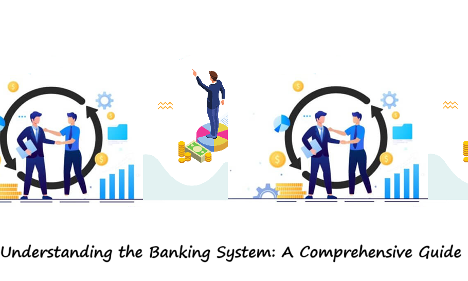 Understanding the Banking System A Comprehensive Guide