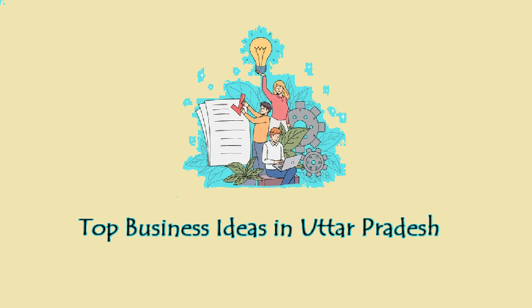 Business Ideas in Uttar Pradesh